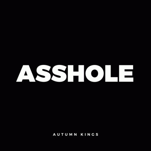 Autumn Kings : Asshole
